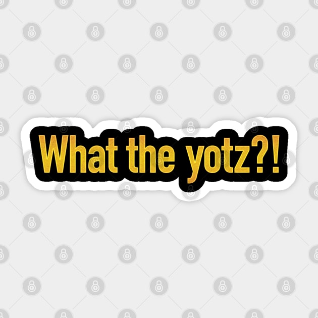 What the yotz?! Sticker by triggerleo